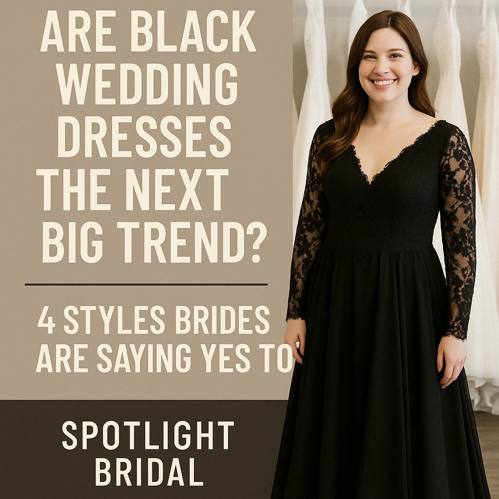 romotional graphic featuring a smiling bride in a black lace wedding gown, with the text “Are Black Wedding Dresses the Next Big Trend? 4 Styles Brides Are Saying Yes To – Spotlight Bridal.”
